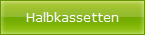 Halbkassetten